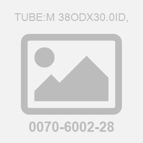Tube:M 38Odx30.0Id,